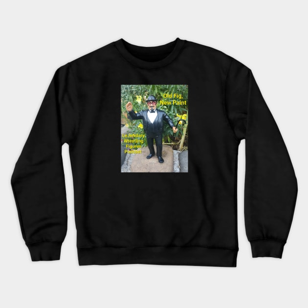 Old Fig, New Paint Tux Crewneck Sweatshirt by LeJeNdary Wrestling Figures